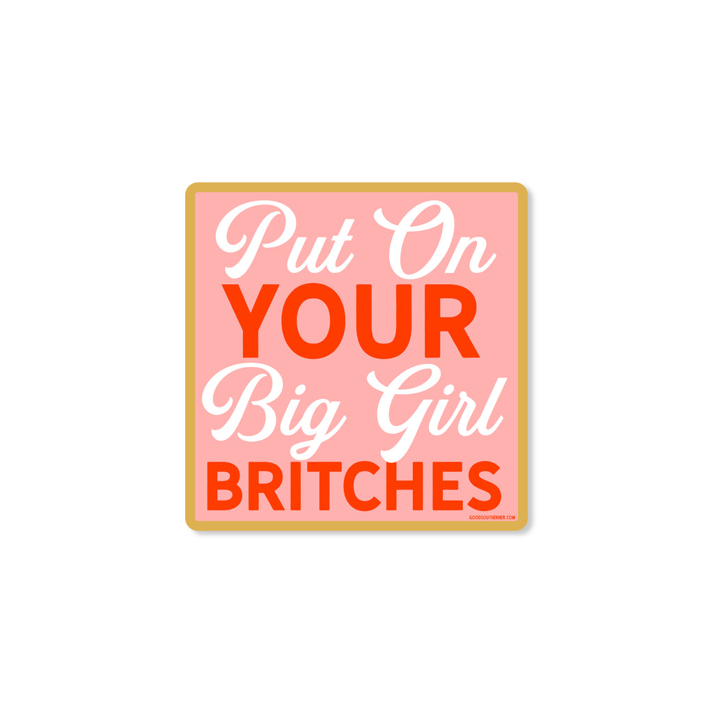 Put On Your Big Girl Britches Sticker – Good Southerner