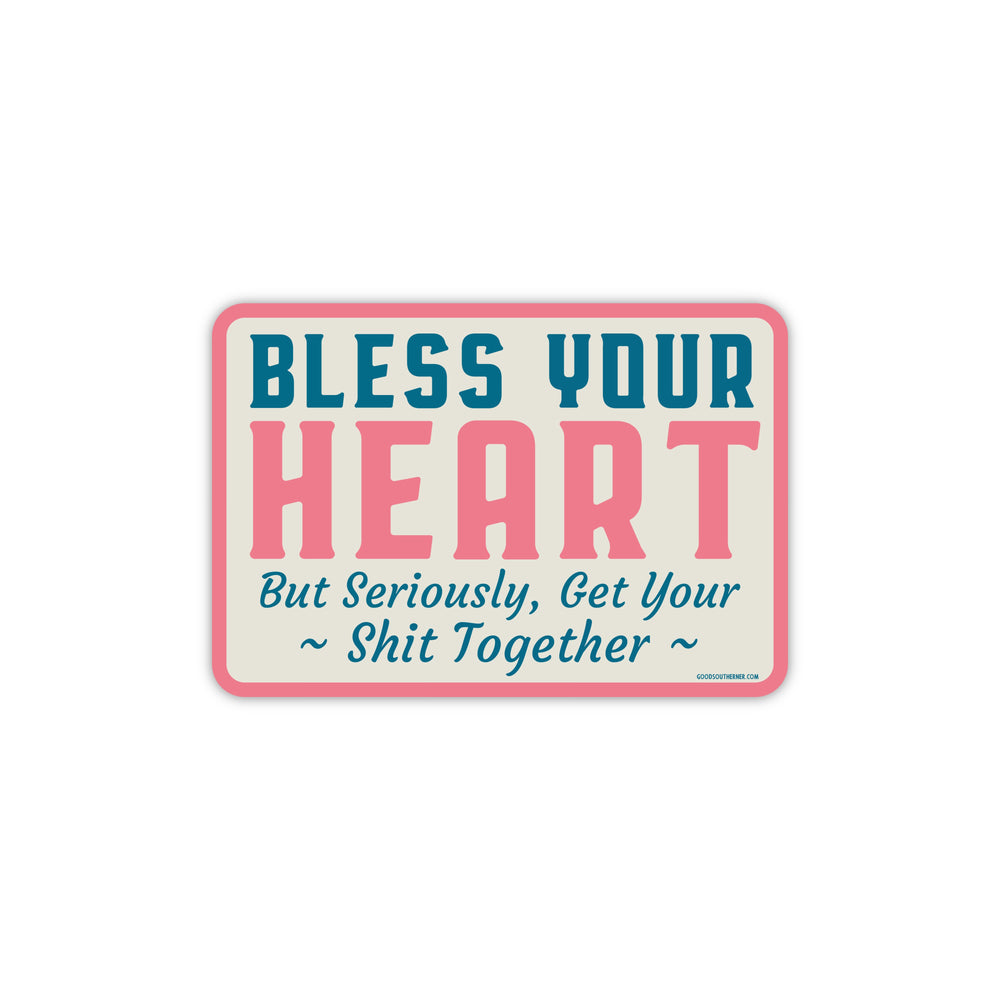 Bless Your Heart, But Seriously, Get Your Shit Together