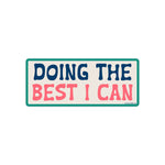 Doing The Best I Can Sticker