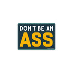 Don't Be An Ass Sticker - Good Southerner