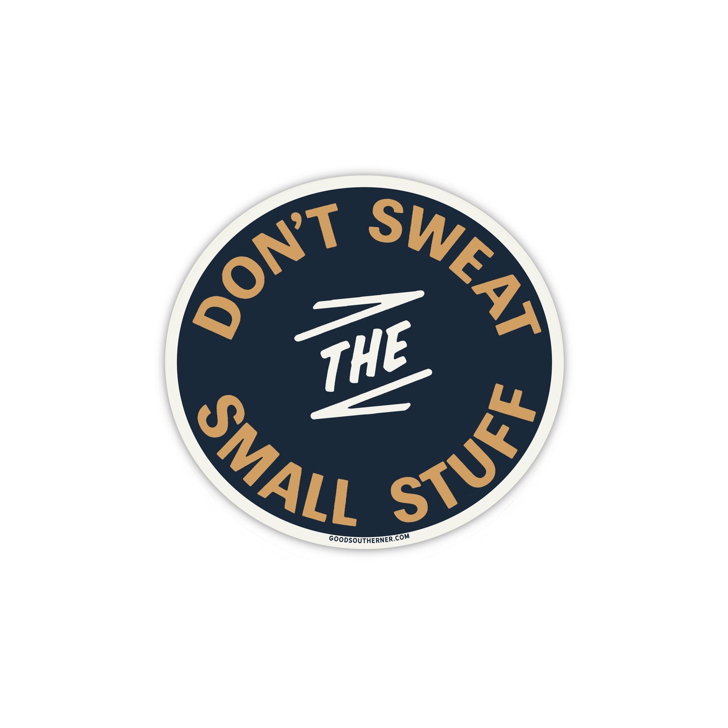 Don't Sweat The Small Stuff - Good Southerner