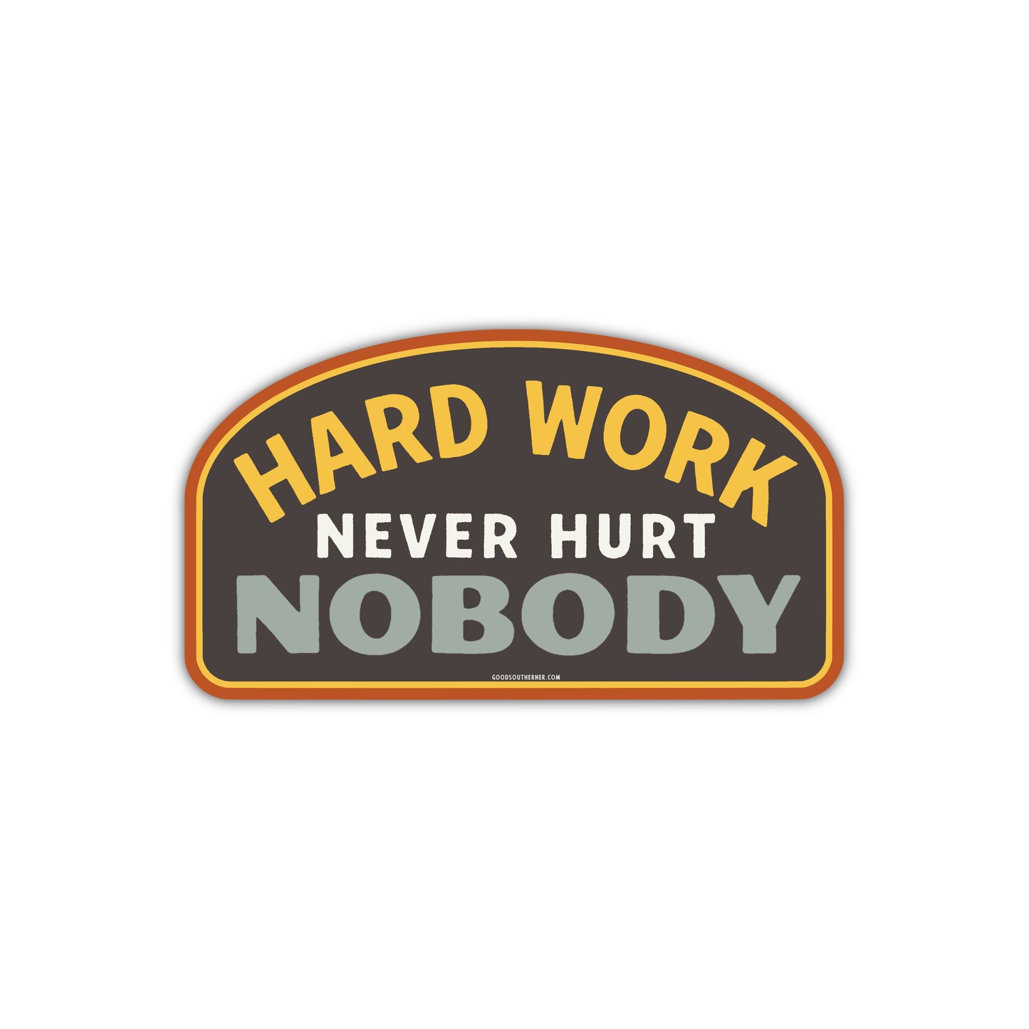 Hard Work Never Hurt Nobody - Good Southerner