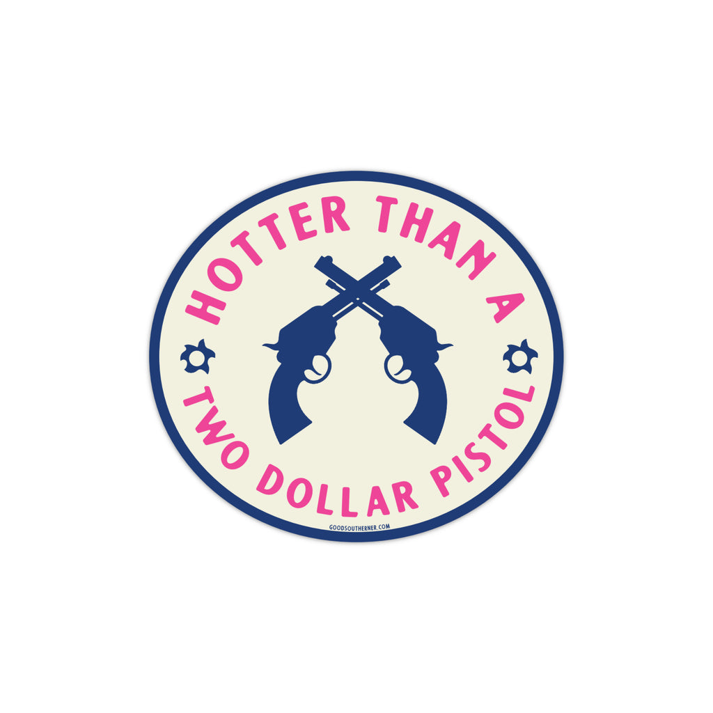 Hotter Than A Two Dollar Pistol Sticker Good Southerner