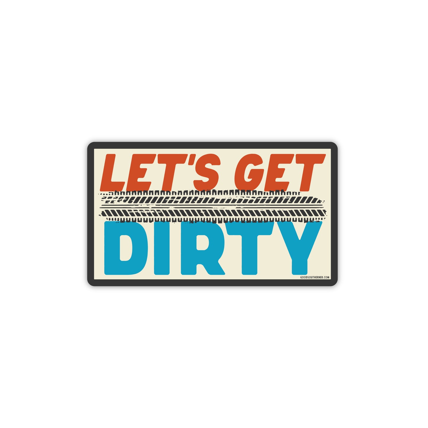 Let's Get Dirty - Good Southerner