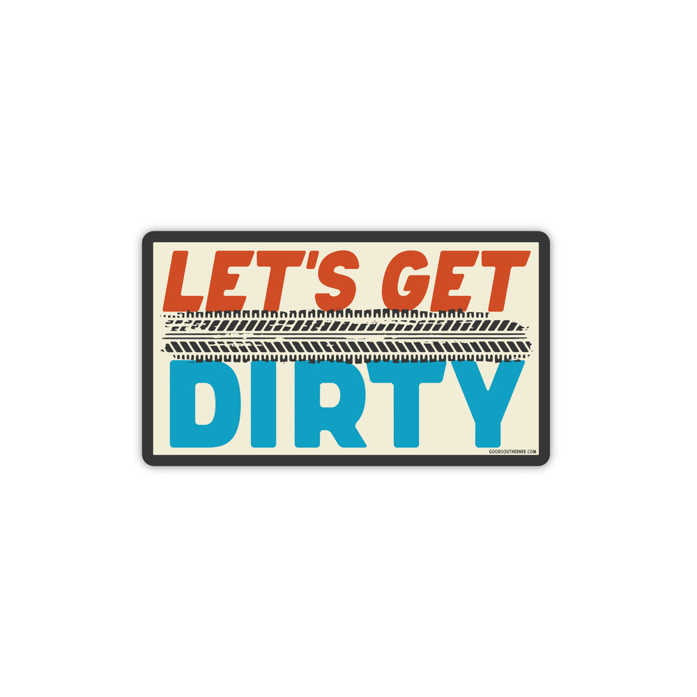 Let's Get Dirty Sticker