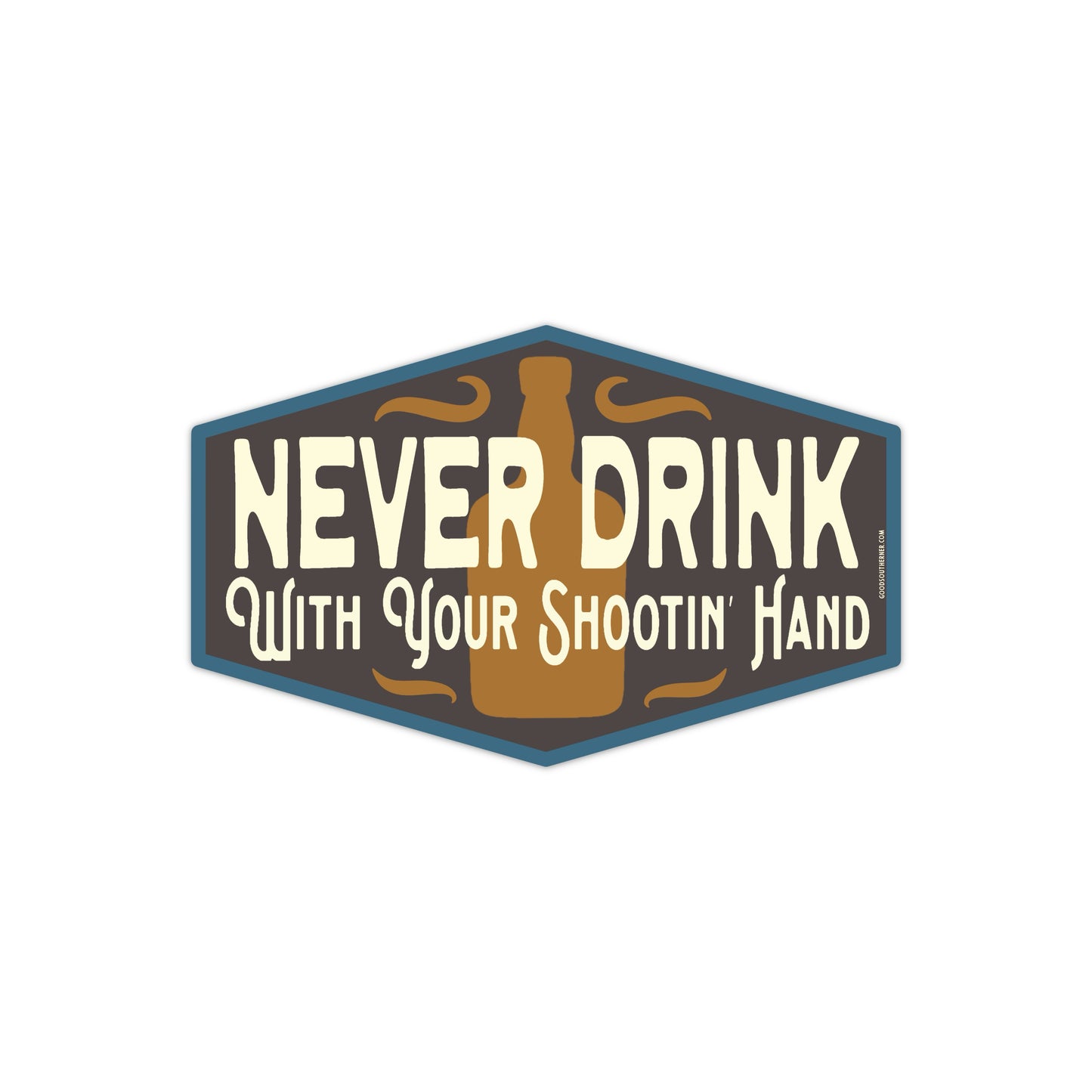 Never Drink With Your Shootin' Hand Sticker - Good Southerner