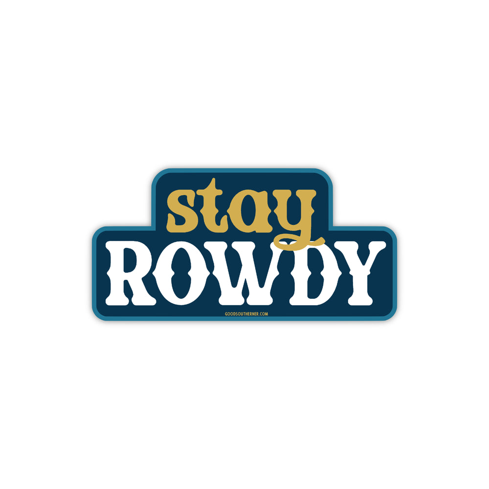 Stay Rowdy Sticker