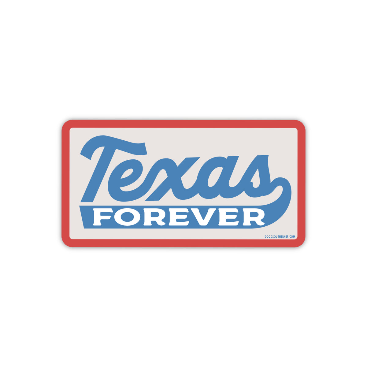 Texas Forever Sticker - Good Southerner