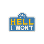 The Hell I Won't Sticker - Good Southerner