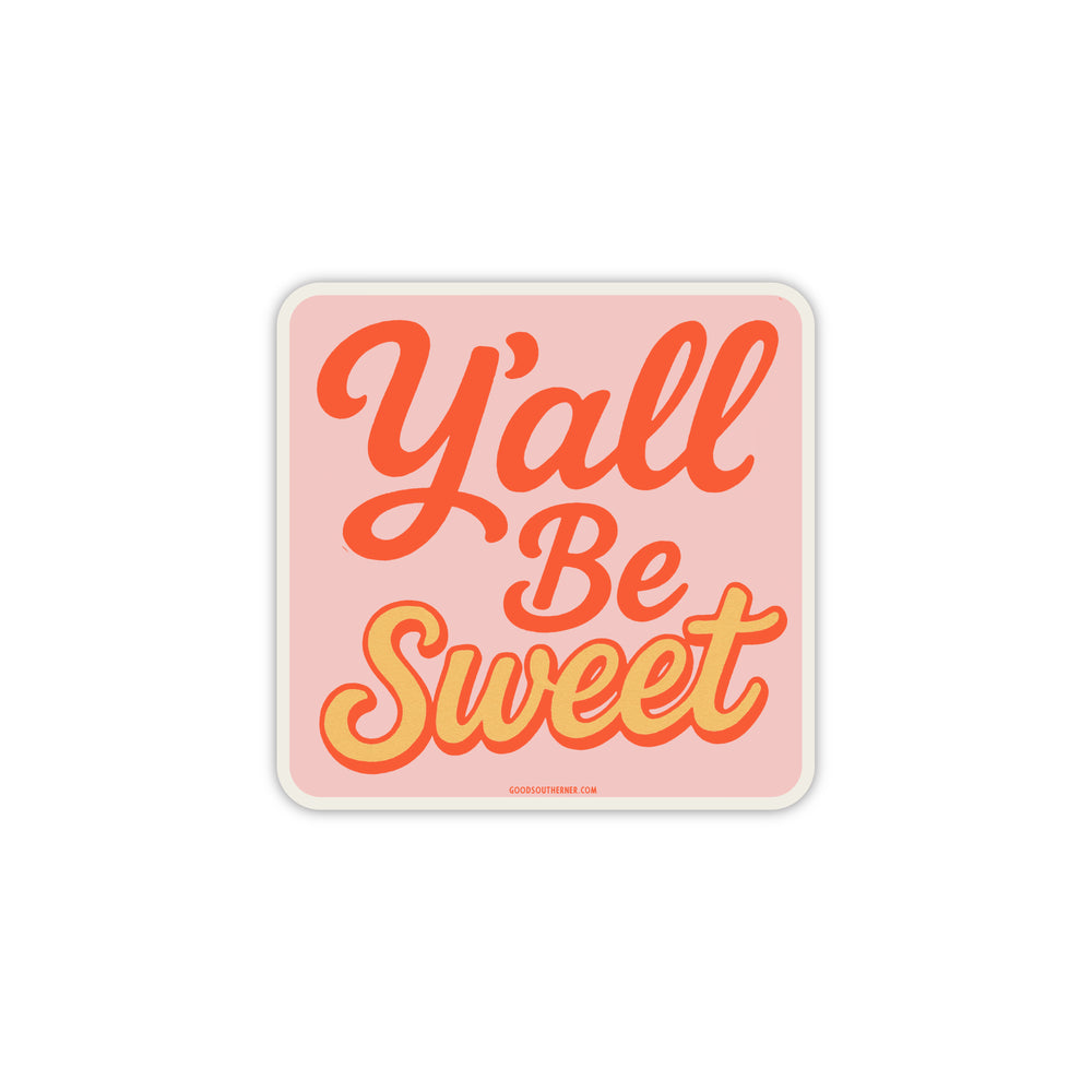 Y'all Be Sweet