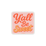 Y'all Be Sweet