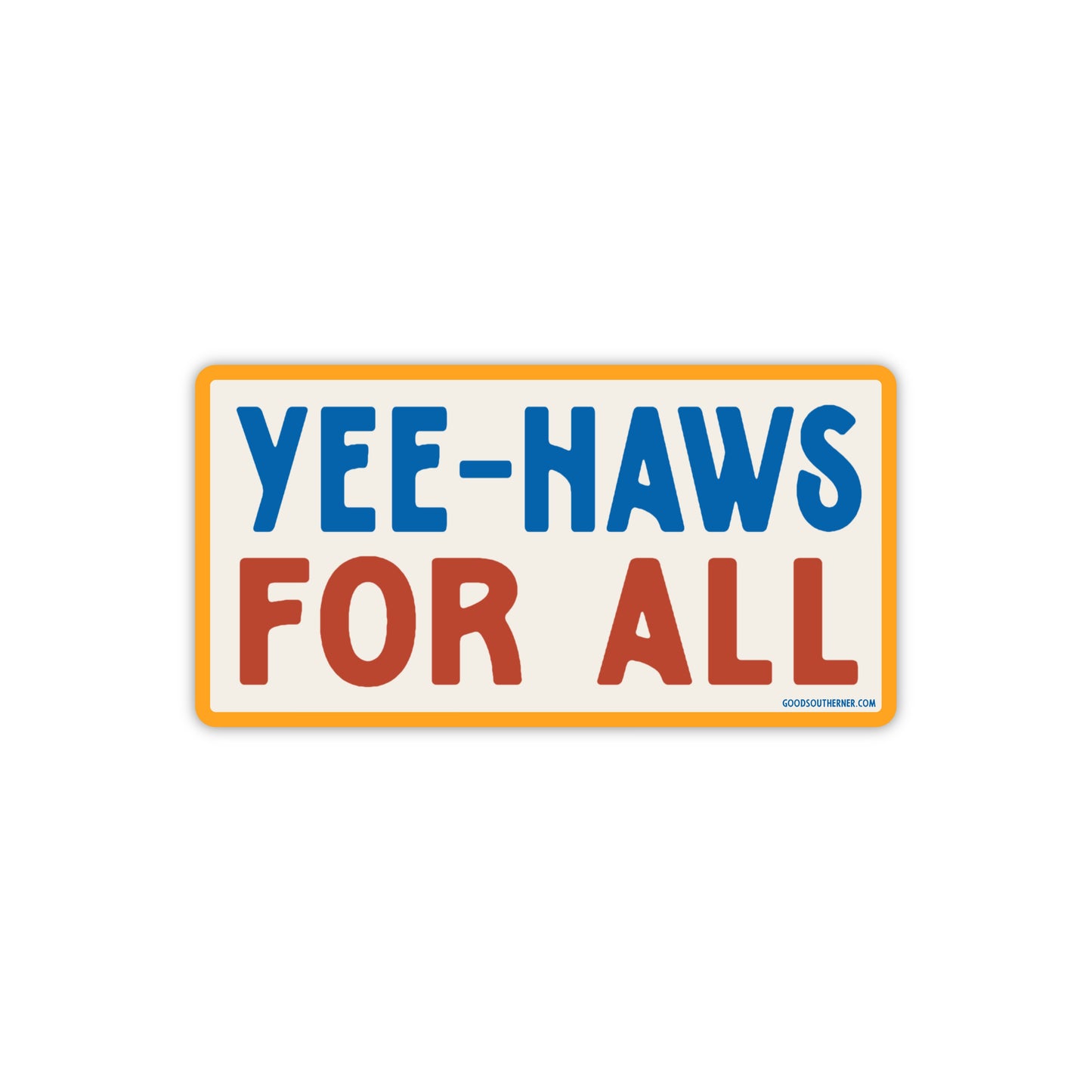 Yee Haws For All Sticker - Good Southerner