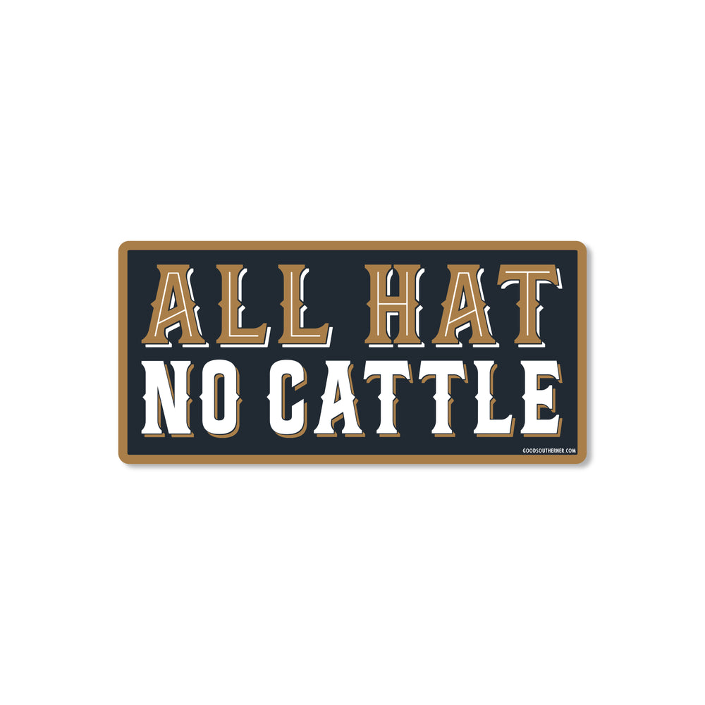 All Hat No Cattle Sticker - Good Southerner