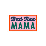 Bad Ass Mama Sticker - Good Southerner