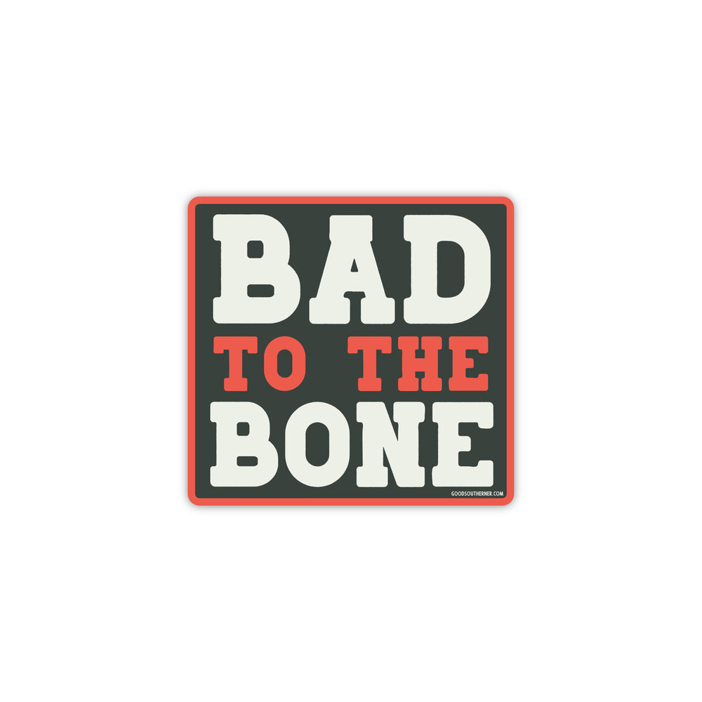 Bad To The Bone Sticker – Good Southerner