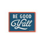 Be Good Y'all Sticker - Good Southerner