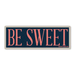 Be Sweet Sticker - Good Southerner
