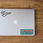 Mind Your Own Biscuits Sticker - Good Southerner