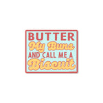 Butter My Buns And Call Me A Biscuit Sticker