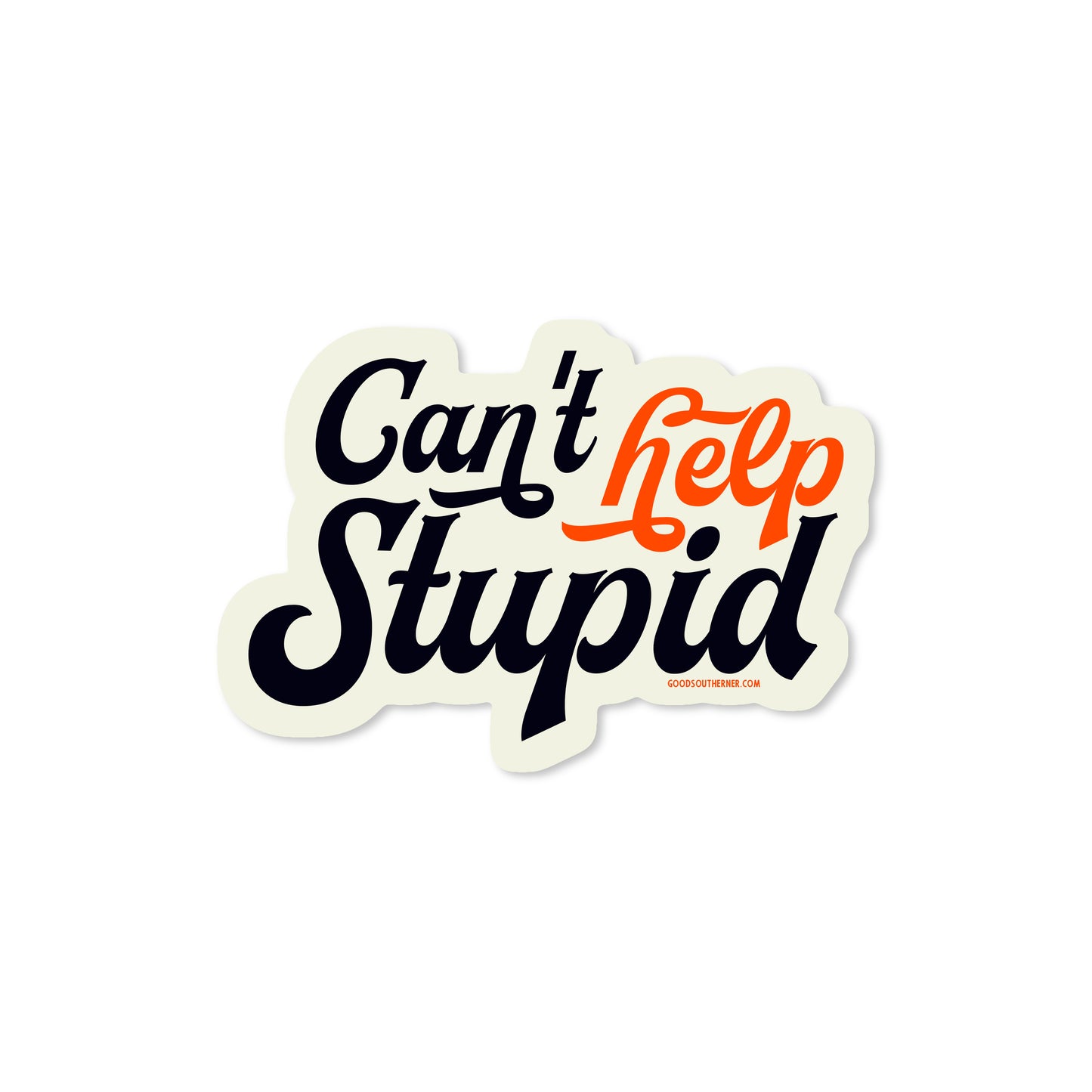 Can't Help Stupid Sticker - Good Southerner