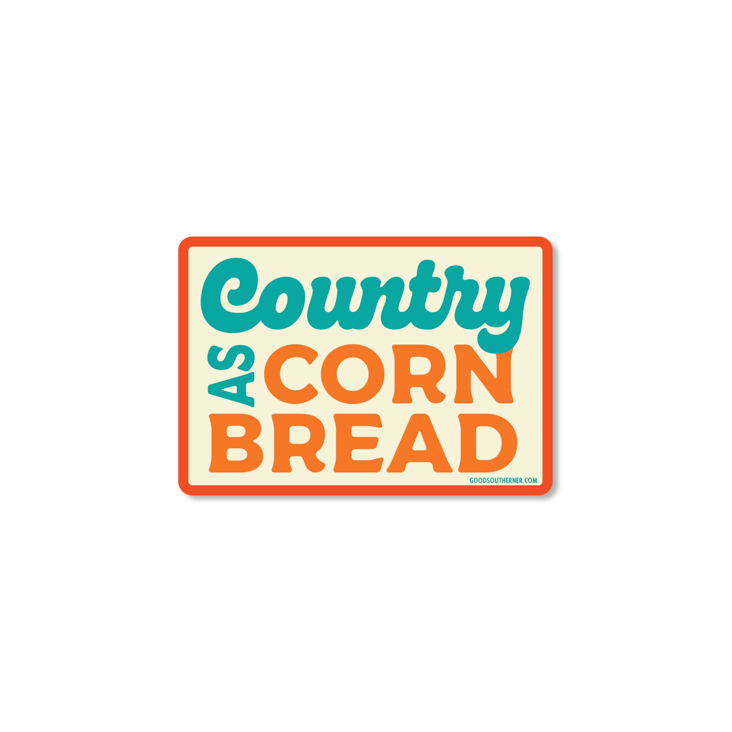Country As Cornbread Sticker - Good Southerner