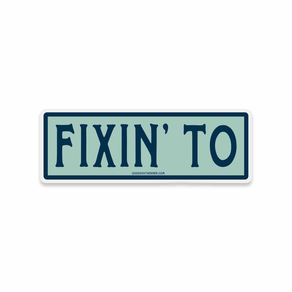 Fixin' To Sticker - Good Southerner