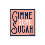 Gimme Some Sugah Sticker - Good Southerner