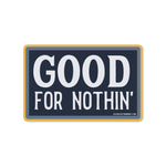 Good For Nothing Sticker - Good Southerner