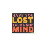 Have You Lost Your Damn Mind Sticker - Good Southerner