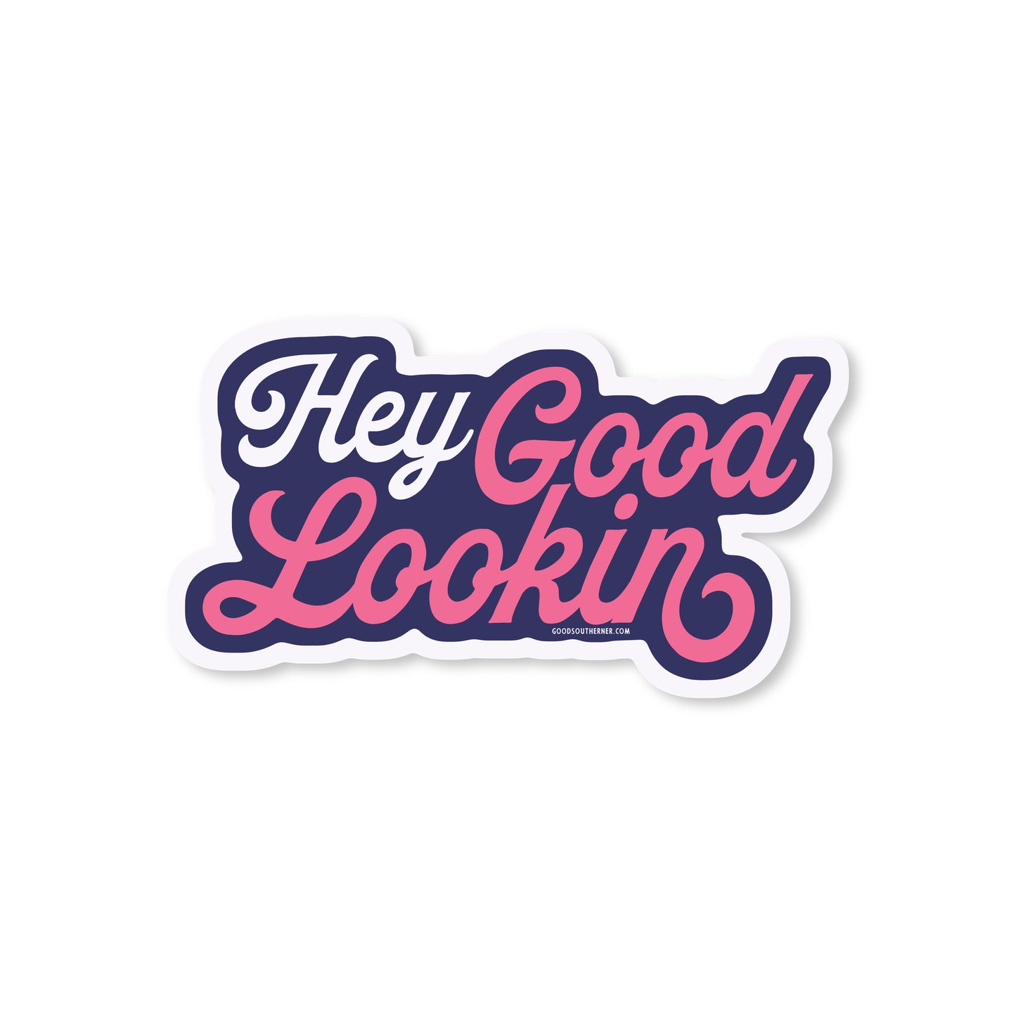 Hey Good Lookin' Sticker - Good Southerner
