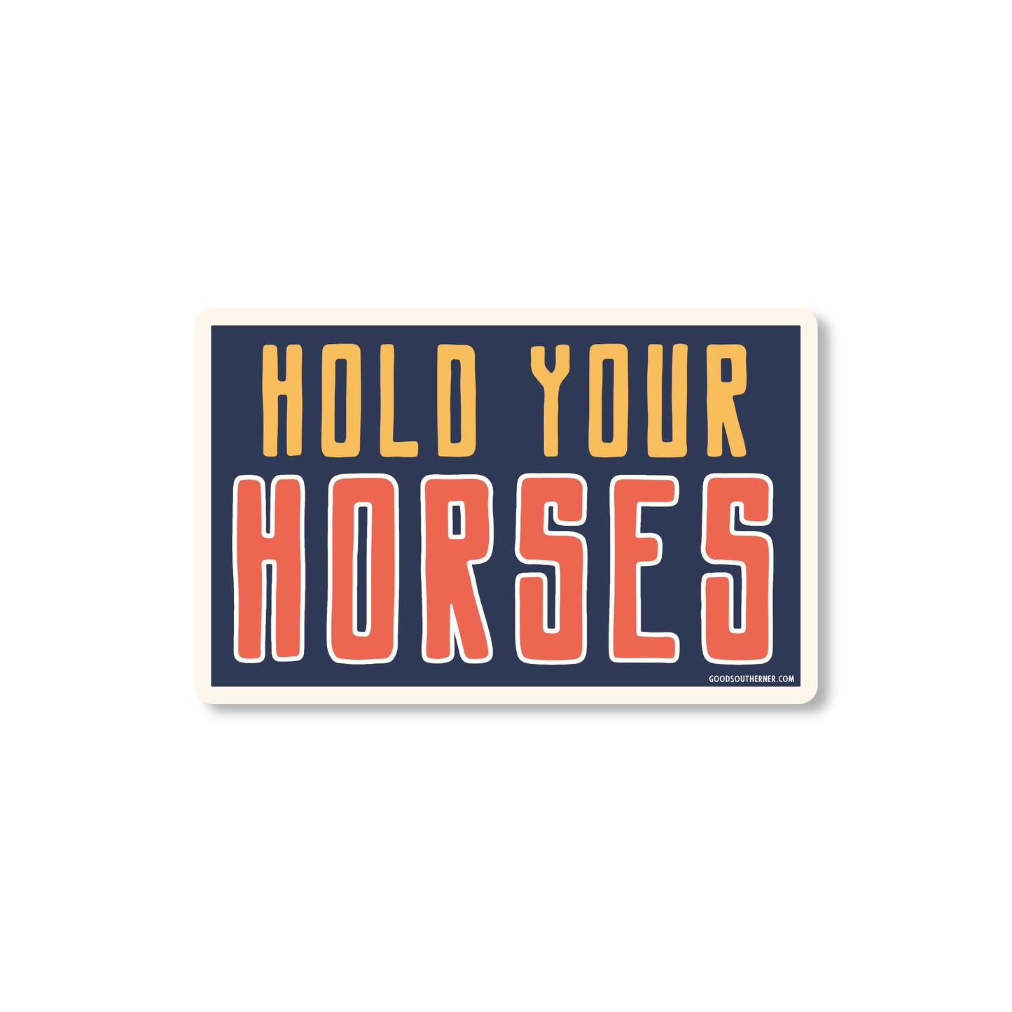 Hold Your Horses Sticker - Good Southerner