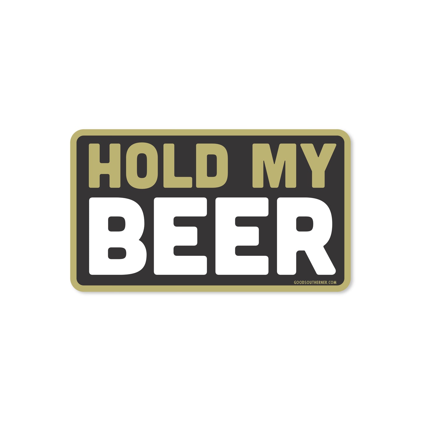 Hold My Beer Sticker - Good Southerner
