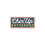 Chin Up Buttercup Sticker