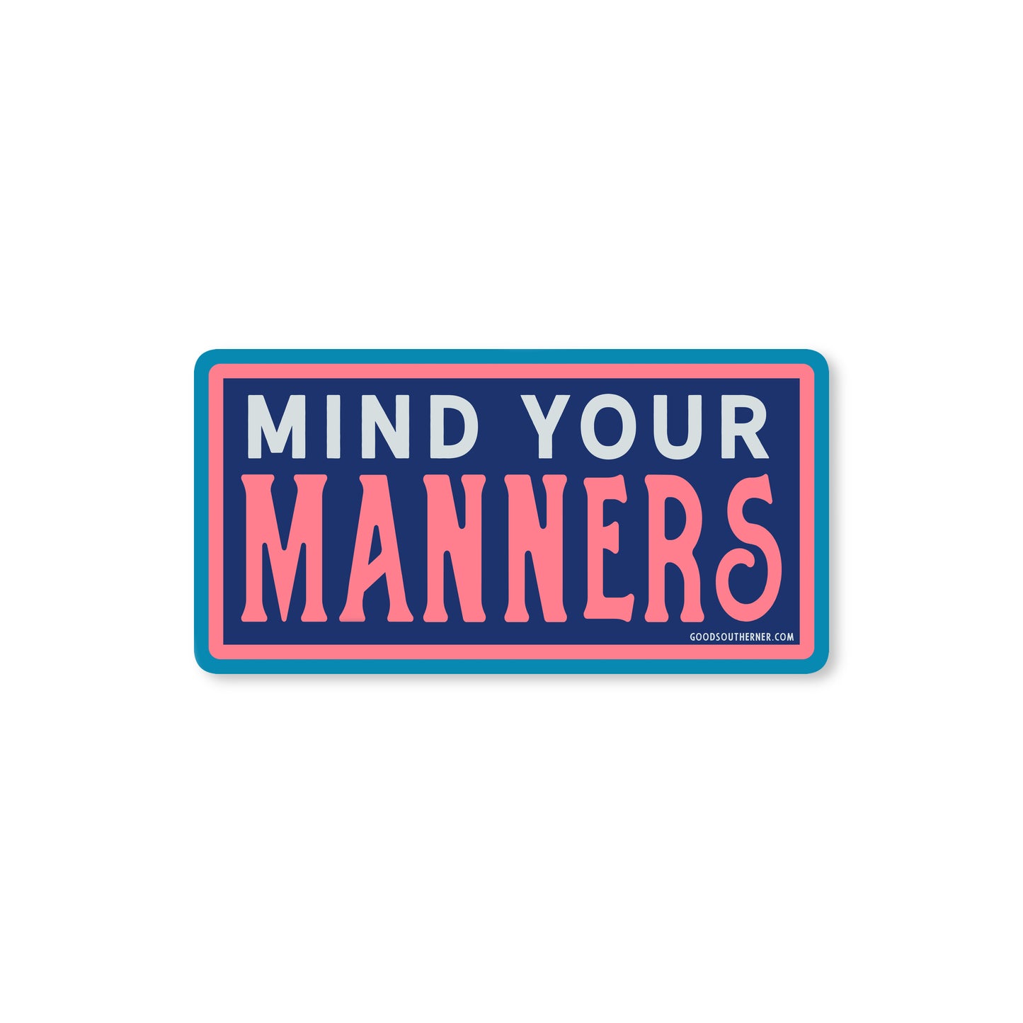 Mind Your Manners Sticker - Good Southerner
