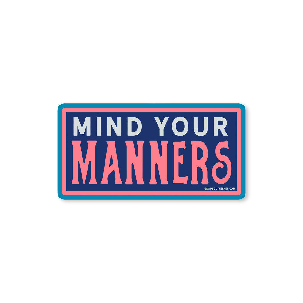 Manners Sticker Mind Your Manners Sticker – Good Southerner