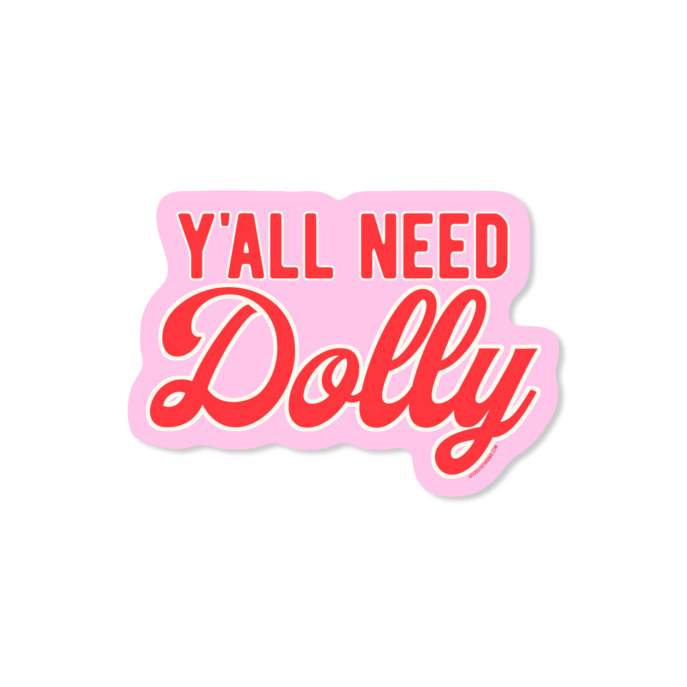 Y'all Need Dolly Sticker