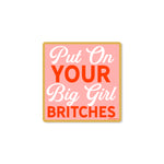 Put On Your Big Girl Britches Sticker