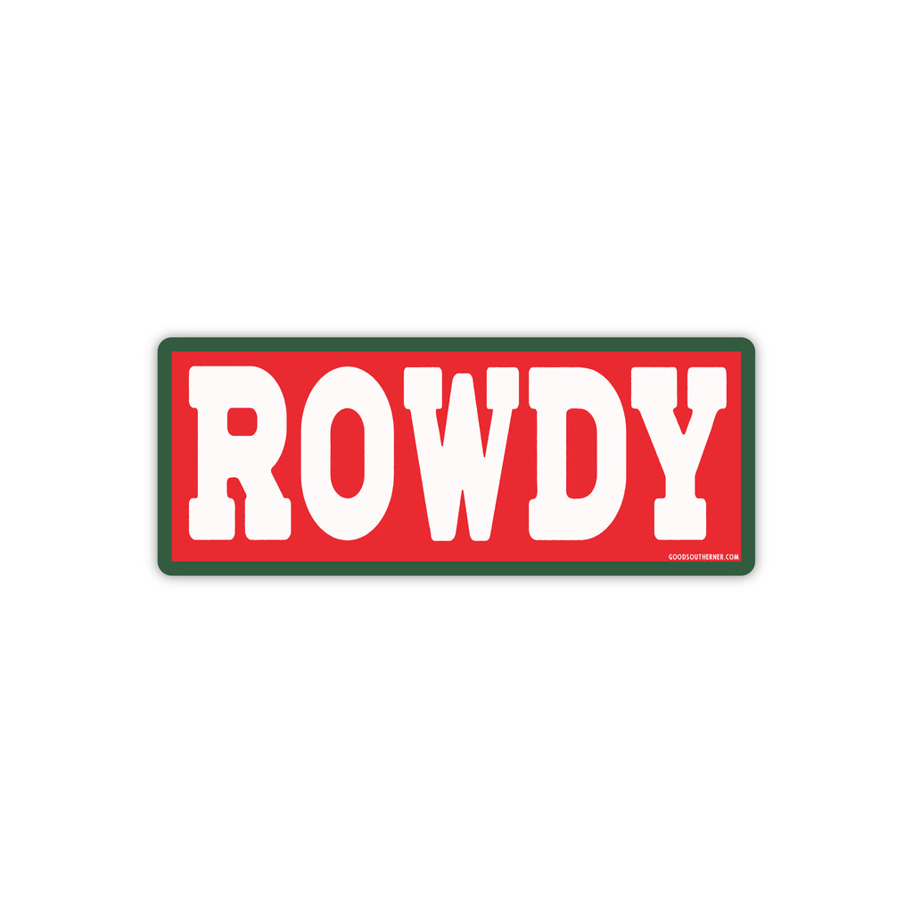 Rowdy Sticker – Good Southerner