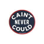 Cain't Never Could Sticker
