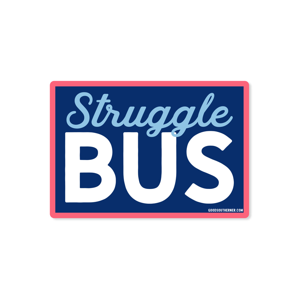 Struggle Bus Sticker - Good Southerner