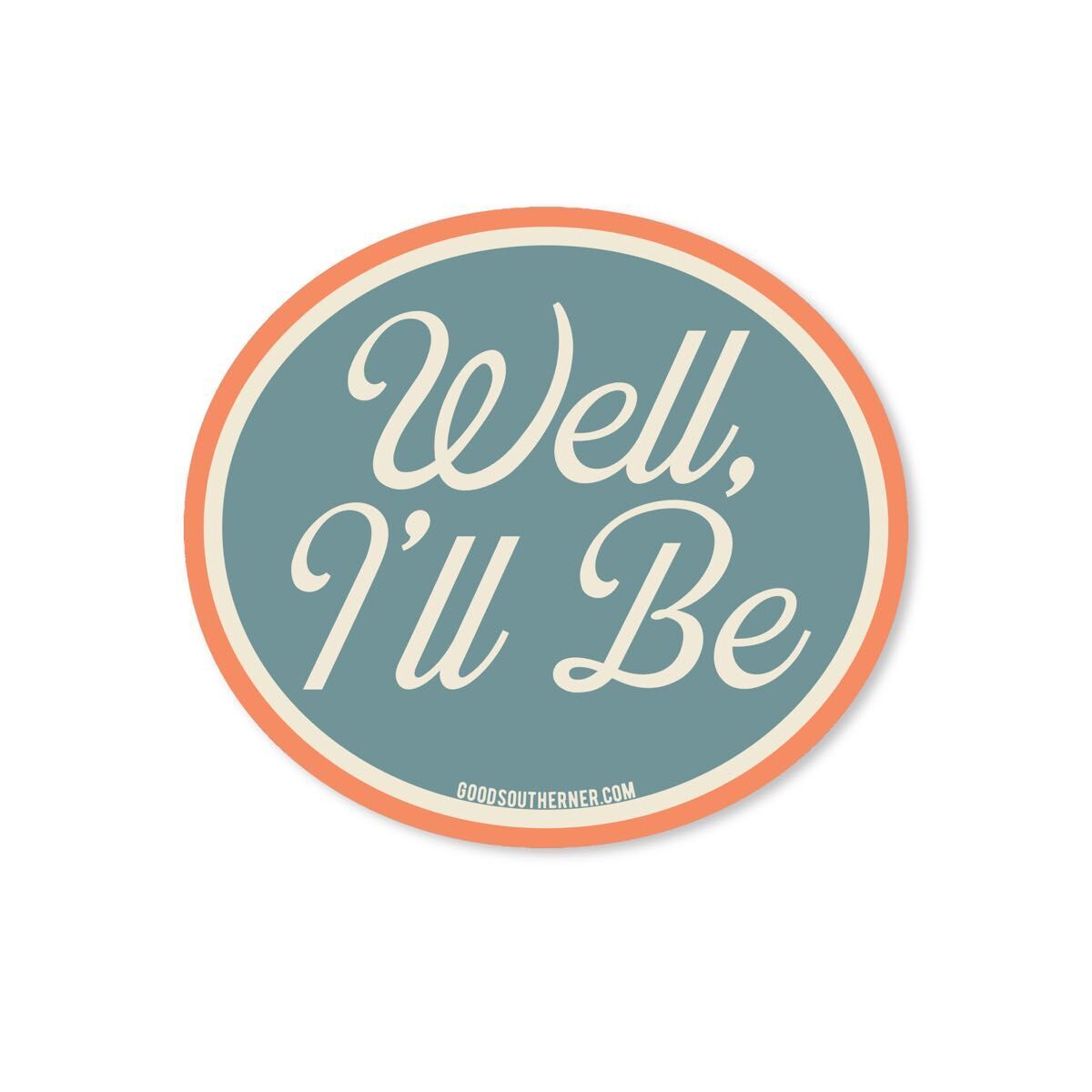 Well, I'll Be Sticker - Good Southerner