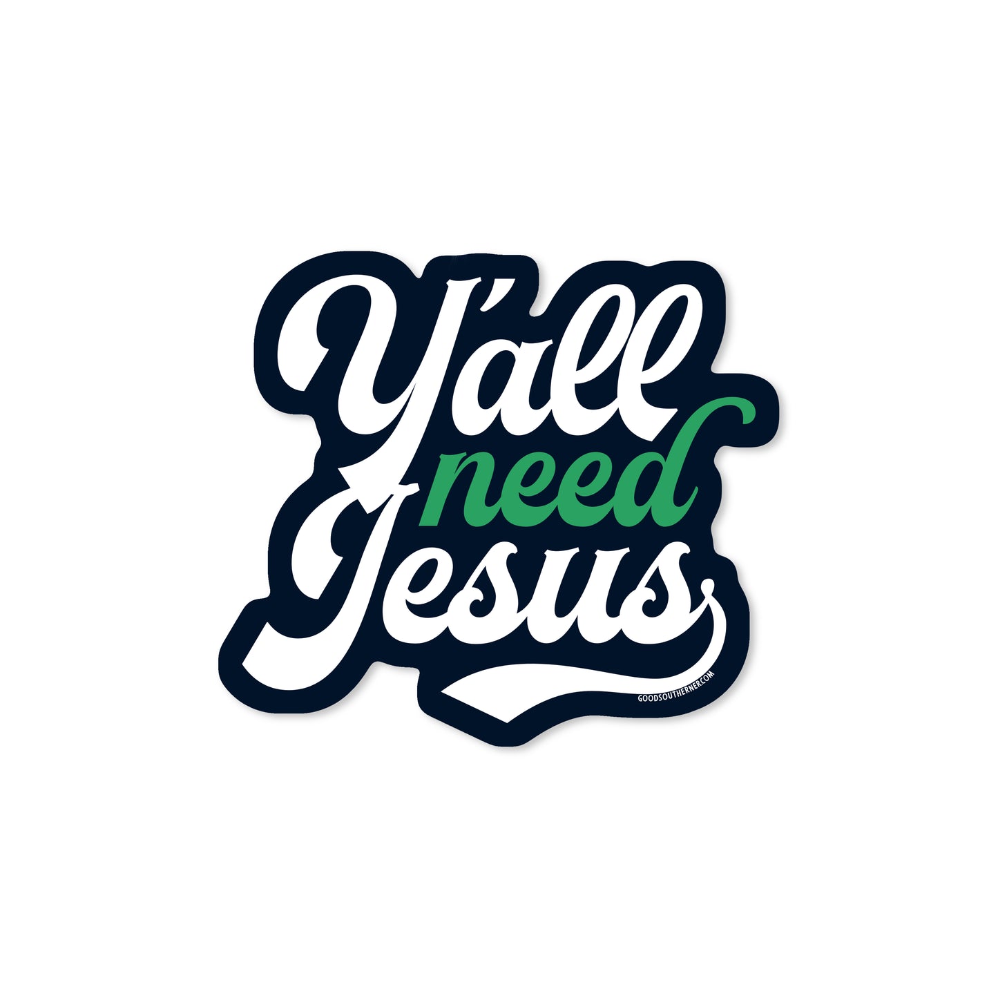 Y'all Need Jesus Sticker - Good Southerner