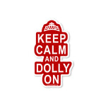 Keep Calm and Dolly On Sticker